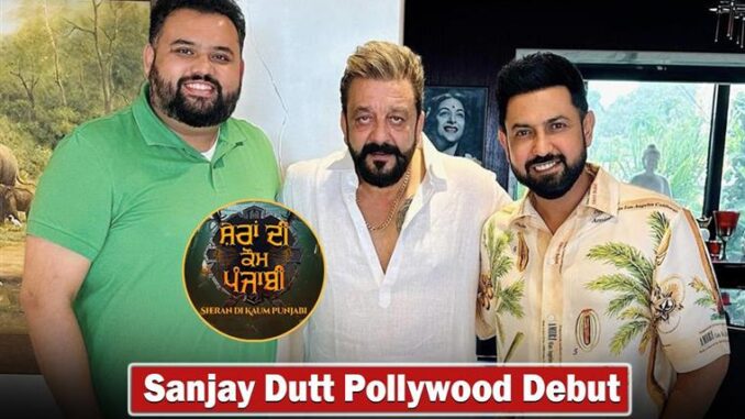 Sanjay Dutt To Make Punjabi Debut, Collabs With Gippy Grewal For Sheran Di Kaum Punjabi