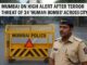 Mumbai Police On High Alert After Threat Claim Of 34 ‘Human Bombs’ With 400 Kg RDX