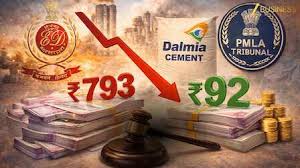 डालम‍िया सीमेंट को राहत! ED के 793 करोड़ के दावे को PMLA ट्रिब्यूनल ने घटाकर 92 करोड़ किया