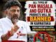 Karnataka ‘gutka’ ban? CM DK Shivakumar warns of total ban if pan masala products contain drugs