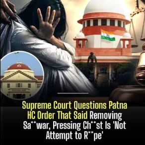 Supreme Court steps in after Patna HC says removing salwar, pressing chest is 'not attempt to rape'