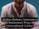 Ajinkya Rahane announces retirement from all formats of the game says, 'The timing is right' - WATCH