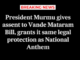 Vande Mataram bill gets President’s formal assent; grants same legal protection as the national anthem