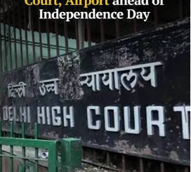 Delhi High Court, airport receives bomb threat a day before Independence day