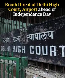 Delhi High Court, airport receives bomb threat a day before Independence day